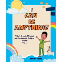I Can Be Anything!: A Kid's Activity Journal to Build a Growth Mindset and Confidence through Career Exploration (Career Book for Kids) (Career Books for Kids) - I Can Be Anything!: A Kid's Activity Journal to Build a Growth Mindset and Confidence through Career Exploration (Career Book for Kids) (Career Books for Kids) - jetzt bei oelder-buchhandlung.de kaufen