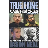 True Crime Case Histories - Volume 5: 12 Disturbing True Crime Stories (True Crime Collection) - True Crime Case Histories - Volume 5: 12 Disturbing True Crime Stories (True Crime Collection) - jetzt bei oelder-buchhandlung.de kaufen