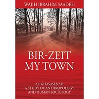 Bir-Zeit My Town: Al-Ghasasenah A Study of Anthropology and Human Sociology - Bir-Zeit My Town: Al-Ghasasenah A Study of Anthropology and Human Sociology - jetzt bei oelder-buchhandlung.de kaufen