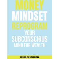 MONEY Mindset: Reprogram Your Subconscious Mind for Wealth - MONEY Mindset: Reprogram Your Subconscious Mind for Wealth - jetzt bei oelder-buchhandlung.de kaufen