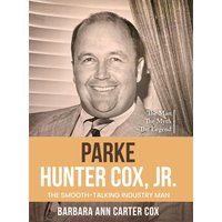 Parke Hunter Cox, Jr.: The Smooth-Talking Industry Man - Parke Hunter Cox, Jr.: The Smooth-Talking Industry Man - jetzt bei oelder-buchhandlung.de kaufen