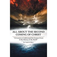 All About the Second Coming of Christ: 10 Lessons to Understand the Greatest Event in the History of the World - All About the Second Coming of Christ: 10 Lessons to Understand the Greatest Event in the History of the World - jetzt bei oelder-buchhandlung.de kaufen