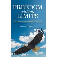 Freedom Without Limits: The Autobiography of Phyllis Fernandez - Freedom Without Limits: The Autobiography of Phyllis Fernandez - jetzt bei oelder-buchhandlung.de kaufen