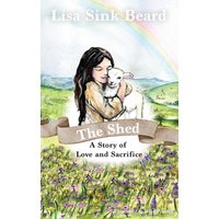 The Shed: A Story of Love and Sacrifice - The Shed: A Story of Love and Sacrifice - jetzt bei oelder-buchhandlung.de kaufen