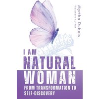 I Am Natural Woman: From Transformation to Self-Discovery - I Am Natural Woman: From Transformation to Self-Discovery - jetzt bei oelder-buchhandlung.de kaufen