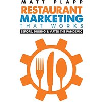 Restaurant Marketing That Works: Back to the Basics: Before, During & After the Pandemic - Restaurant Marketing That Works: Back to the Basics: Before, During & After the Pandemic - jetzt bei oelder-buchhandlung.de kaufen