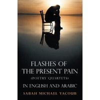 Flashes of the Present Pain: (POETRY QUARTETS IN ENGLISH & ARABIC) - Flashes of the Present Pain: (POETRY QUARTETS IN ENGLISH & ARABIC) - jetzt bei oelder-buchhandlung.de kaufen