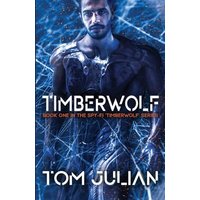 TIMBERWOLF: Book One in the Spy-fi ‘Timberwolf’ Series - TIMBERWOLF: Book One in the Spy-fi ‘Timberwolf’ Series - jetzt bei oelder-buchhandlung.de kaufen