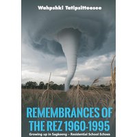 Remembrances of the Rez 1960-1995: Growing up in Sagkeeng - Residential School Echoes - Remembrances of the Rez 1960-1995: Growing up in Sagkeeng - Residential School Echoes - jetzt bei oelder-buchhandlung.de kaufen