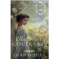 His Grace's Governess: A Clean Inspirational Historical Regency Romance Novel (Saving the Spinsters, Band 1) - His Grace's Governess: A Clean Inspirational Historical Regency Romance Novel (Saving the Spinsters, Band 1) - jetzt bei oelder-buchhandlung.de kaufen
