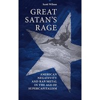 Great Satan's rage: American negativity and rap/metal in the age of supercapitalism