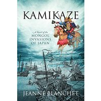 Kamikaze: A Novel of the Mongol Invasions of Japan - Kamikaze: A Novel of the Mongol Invasions of Japan - jetzt bei oelder-buchhandlung.de kaufen