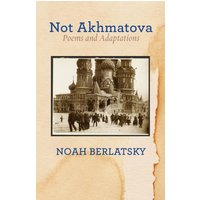 Not Akhmatova: Poems and Adaptations (The Jewish Poetry Project, Band 40) - Not Akhmatova: Poems and Adaptations (The Jewish Poetry Project, Band 40) - jetzt bei oelder-buchhandlung.de kaufen