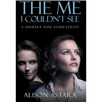 The Me I Couldn't See: A Journey Into Authenticity - The Me I Couldn't See: A Journey Into Authenticity - jetzt bei oelder-buchhandlung.de kaufen