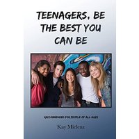 Teenagers, Be The Best You Can Be: Recommended for People of All Ages - Teenagers, Be The Best You Can Be: Recommended for People of All Ages - jetzt bei oelder-buchhandlung.de kaufen