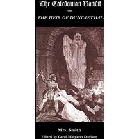The Caledonian Bandit: Or, the Heir of Duncaethal, a Romance of the Thirteenth Century (Gothic Classics)