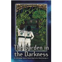 The Garden in the Darkness: A Strange Space Novel (Strange Space Adventures, Band 4) - The Garden in the Darkness: A Strange Space Novel (Strange Space Adventures, Band 4) - jetzt bei oelder-buchhandlung.de kaufen