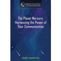 The Planet Mercury: Harnessing the Power of Your Communication - The Planet Mercury: Harnessing the Power of Your Communication - jetzt bei oelder-buchhandlung.de kaufen