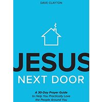 Jesus Next Door: A 30-Day Prayer Guide to Help You Practically Love the People Around You - Jesus Next Door: A 30-Day Prayer Guide to Help You Practically Love the People Around You - jetzt bei oelder-buchhandlung.de kaufen