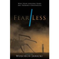 Fear/Less: Why Your Lifelong Fears Are Probably Groundless - Fear/Less: Why Your Lifelong Fears Are Probably Groundless - jetzt bei oelder-buchhandlung.de kaufen