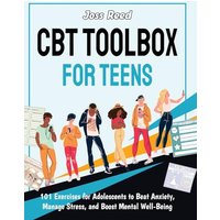 CBT Toolbox for Teens: 101 Exercises for Adolescents to Beat Anxiety, Manage Stress, and Boost Mental Well-Being - CBT Toolbox for Teens: 101 Exercises for Adolescents to Beat Anxiety, Manage Stress, and Boost Mental Well-Being - jetzt bei oelder-buchhandlung.de kaufen