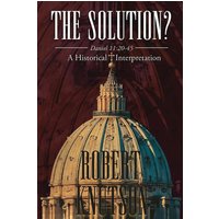 The Solution?: Daniel 11:20-45 - A Historical Interpretation - The Solution?: Daniel 11:20-45 - A Historical Interpretation - jetzt bei oelder-buchhandlung.de kaufen