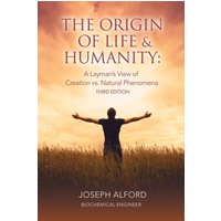 The Origin of Life & Humanity: A Layman's View of Creation vs. Natural Phenomena - The Origin of Life & Humanity: A Layman's View of Creation vs. Natural Phenomena - jetzt bei oelder-buchhandlung.de kaufen