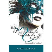 The Masquerade of the Ball: No More Suffering in Silence - The Masquerade of the Ball: No More Suffering in Silence - jetzt bei oelder-buchhandlung.de kaufen
