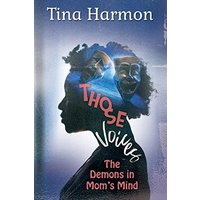 Those Voices: The Demons In Mom's Mind: The Demons in Mom's Mind: The Demons in Moms Mind - Those Voices: The Demons In Mom's Mind: The Demons in Mom's Mind: The Demons in Moms Mind - jetzt bei oelder-buchhandlung.de kaufen