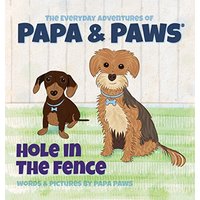 Hole in the Fence (The Everyday Adventures of Papa & Paws) - Hole in the Fence (The Everyday Adventures of Papa & Paws) - jetzt bei oelder-buchhandlung.de kaufen