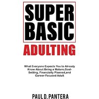 Super Basic Adulting: What Everyone Expects You to Already Know About Being a Mature, Financially Planned, Goal Setting, and Career-Focused Adult - Super Basic Adulting: What Everyone Expects You to Already Know About Being a Mature, Financially Planned, Goal Setting, and Career-Focused Adult - jetzt bei oelder-buchhandlung.de kaufen