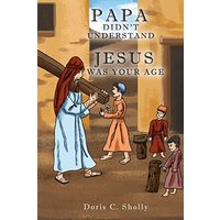 PAPA DIDN'T UNDERSTAND: JESUS WAS YOUR AGE - PAPA DIDN'T UNDERSTAND: JESUS WAS YOUR AGE - jetzt bei oelder-buchhandlung.de kaufen