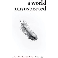 A World Unsuspected: A Red Wheelbarrow Writers Anthology - A World Unsuspected: A Red Wheelbarrow Writers Anthology - jetzt bei oelder-buchhandlung.de kaufen
