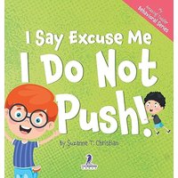 I Say Excuse Me. I Do Not Push!: An Affirmation-Themed Toddler Book About Not Pushing (Ages 2-4) (My Amazing Toddler Behavioral) - I Say Excuse Me. I Do Not Push!: An Affirmation-Themed Toddler Book About Not Pushing (Ages 2-4) (My Amazing Toddler Behavioral) - jetzt bei oelder-buchhandlung.de kaufen