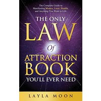The Only Law of Attraction Book You'll Ever Need: The Complete Guide to Manifesting Money, Love, Health, and Anything You Want in Life - The Only Law of Attraction Book You'll Ever Need: The Complete Guide to Manifesting Money, Love, Health, and Anything You Want in Life - jetzt bei oelder-buchhandlung.de kaufen