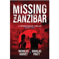 Missing in Zanzibar: A Greene Wolfe Thriller - Book Two (Greene Wolfe Thrillers, Band 2) - Missing in Zanzibar: A Greene Wolfe Thriller - Book Two (Greene Wolfe Thrillers, Band 2) - jetzt bei oelder-buchhandlung.de kaufen