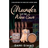 Murder at the Wine Cave: A Small Town Friends Cozy Culinary Mystery Series with Recipes (A Read Between the Wines Cozy Mystery) - Murder at the Wine Cave: A Small Town Friends Cozy Culinary Mystery Series with Recipes (A Read Between the Wines Cozy Mystery) - jetzt bei oelder-buchhandlung.de kaufen