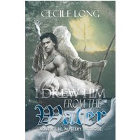 I Drew Him from the Water: Adventure, Mystery, Intrigue - I Drew Him from the Water: Adventure, Mystery, Intrigue - jetzt bei oelder-buchhandlung.de kaufen