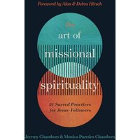 The Art of Missional Spirituality: 31 Sacred Practices for Jesus-Followers - The Art of Missional Spirituality: 31 Sacred Practices for Jesus-Followers - jetzt bei oelder-buchhandlung.de kaufen