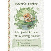 Die Geschichte von Herrn Jeremy Fischer (inklusive Ausmalbilder und Cliparts zum Download): The Tale of Mr. Jeremy Fisher ; Ausmalbuch, Malbuch, ... Erwachsene, Geschenkbuch, Geschenk