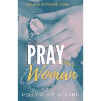 Pray Like a Woman - Pray Like a Woman - jetzt bei oelder-buchhandlung.de kaufen