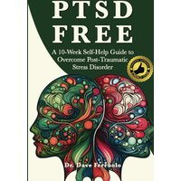 PTSD FREE: A Ten-Week Self-Help Guide to Overcome Post-Traumatic Stress Disorder: A Ten-Week Self-Help Guide to Manage Post-Traumatic Stress Disorder (Anxiety, Depression & PTSD FREE) - PTSD FREE: A Ten-Week Self-Help Guide to Overcome Post-Traumatic Stress Disorder: A Ten-Week Self-Help Guide to Manage Post-Traumatic Stress Disorder (Anxiety, Depression & PTSD FREE) - jetzt bei oelder-buchhandlung.de kaufen
