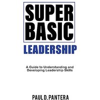 Super Basic Leadership: A Guide to Understanding and Developing Leadership Skills - Super Basic Leadership: A Guide to Understanding and Developing Leadership Skills - jetzt bei oelder-buchhandlung.de kaufen