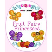 Fruit Fairy Princesses (Love Chibis) - Fruit Fairy Princesses (Love Chibis) - jetzt bei oelder-buchhandlung.de kaufen
