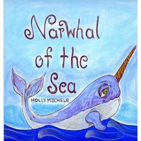 Narwhal of the Sea: Narwhal Story With Fun Facts (Narwhal Tales Book) - Narwhal of the Sea: Narwhal Story With Fun Facts (Narwhal Tales Book) - jetzt bei oelder-buchhandlung.de kaufen