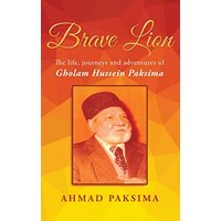 Brave Lion: The life, journeys and adventures of Gholam Hussein Paksima - Brave Lion: The life, journeys and adventures of Gholam Hussein Paksima - jetzt bei oelder-buchhandlung.de kaufen
