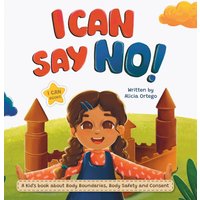 I Can Say No!: A Kid's book about Body Boundaries, Body Safety and Consent (I Can Books) - I Can Say No!: A Kid's book about Body Boundaries, Body Safety and Consent (I Can Books) - jetzt bei oelder-buchhandlung.de kaufen