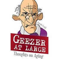 Geezer at Large: Thoughts on Aging - Geezer at Large: Thoughts on Aging - jetzt bei oelder-buchhandlung.de kaufen