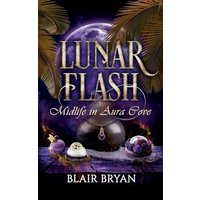 Lunar Flash: A Paranormal Women's Fiction Novel: Midlife in Aura Cove Book 3 - Lunar Flash: A Paranormal Women's Fiction Novel: Midlife in Aura Cove Book 3 - jetzt bei oelder-buchhandlung.de kaufen