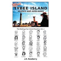 More Tybee Island Heroes and Hooligans; The Making of an Island Paradise, Vol. 2 - More Tybee Island Heroes and Hooligans; The Making of an Island Paradise, Vol. 2 - jetzt bei oelder-buchhandlung.de kaufen